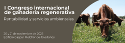 Cartel del I Congreso Internacional de Ganadería Regenerativa, con el lema ‘Rentabilidad y servicios ambientales’.  El evento se celebrará los días 20 y 21 de noviembre de 2025 en el Edificio Gaspar Melchor de Jovellanos.