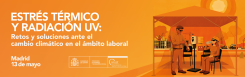 Estrés térmico y radiación UV: Retos y soluciones ante el cambio climático en el ámbito laboral